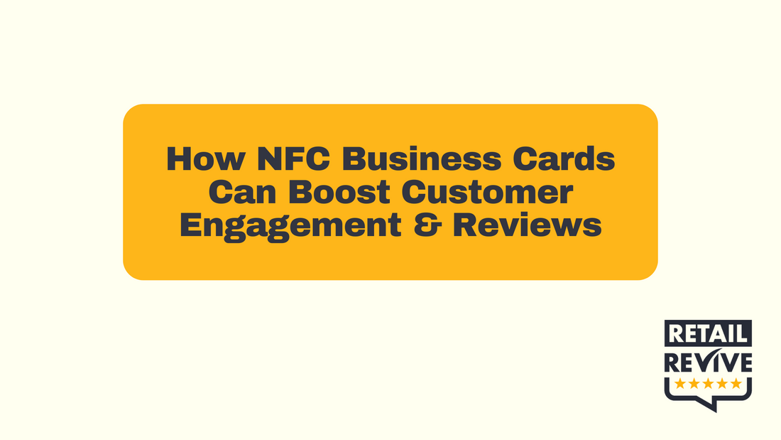 How NFC Business Cards Can Boost Customer Engagement & Reviews