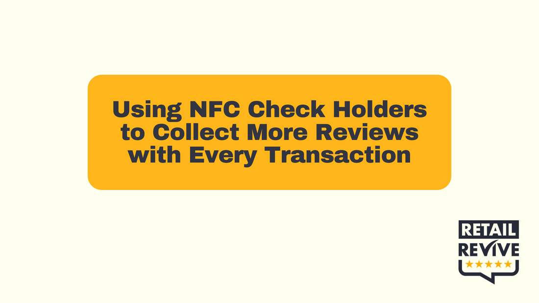 Using NFC Check Holders to Collect More Reviews with Every Transaction