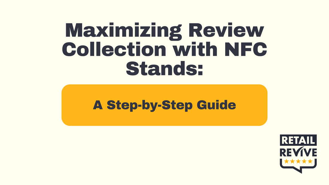 Maximizing Review Collection with NFC Stands: A Step-by-Step Guide