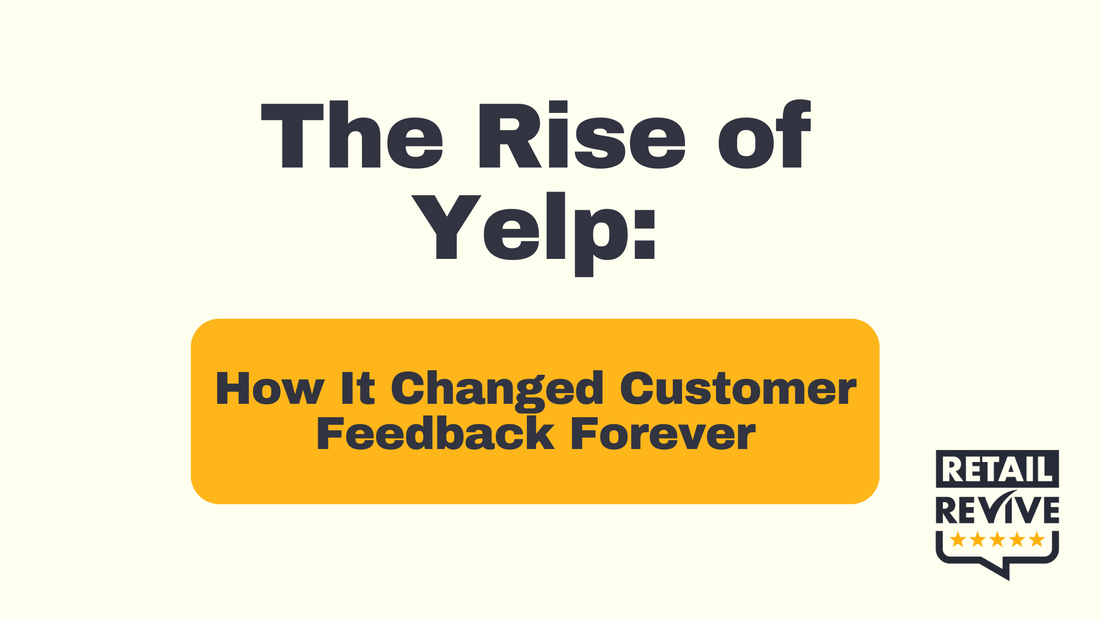 The Rise of Yelp: How It Changed Customer Feedback Forever